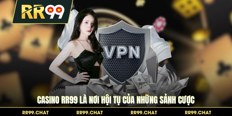 Casino RR99 là nơi hội tụ của những sảnh cược