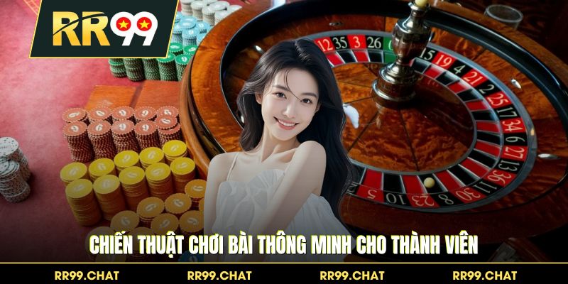 Chiến thuật chơi bài thông minh cho thành viên