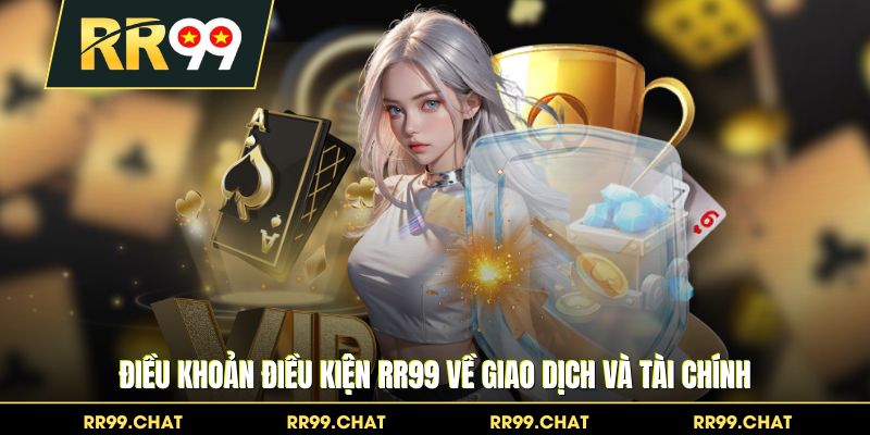 Điều khoản điều kiện RR99 về giao dịch và tài chính