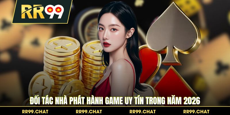 Đối tác nhà phát hành game uy tín trong năm 2026