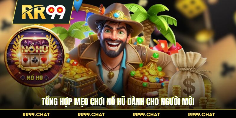 Tổng hợp mẹo chơi nổ hũ dành cho người mới